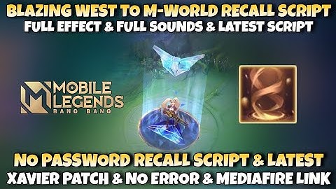 Blazing West To M-World Recall Script - Full Effect & Sounds | No Password - Xavier Patch | MLBB