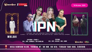 KEBAYANG | Organ dan Burok IPN - Truag Tengah Tani Cirebon | 19-10-2025
