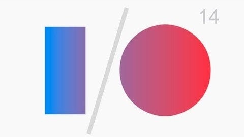 Google I/O 2014 - Keynote