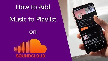 How to Add Music to Playlist on SoundCloud?