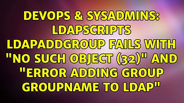 ldapscripts ldapaddgroup fails with "No such object (32)" and "Error adding group ${groupname}...
