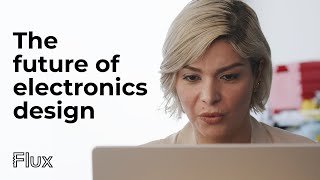 Flux – The Future of Electronics Design