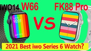 Comparision: 2021 best Series 6 CLONE Smartwatch Finow iwo14 W66 VS FK88 Pro  Unboxing\u0026Review - YouTube