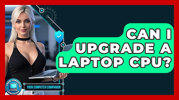Can I Upgrade A Laptop CPU? - Your Computer Companion