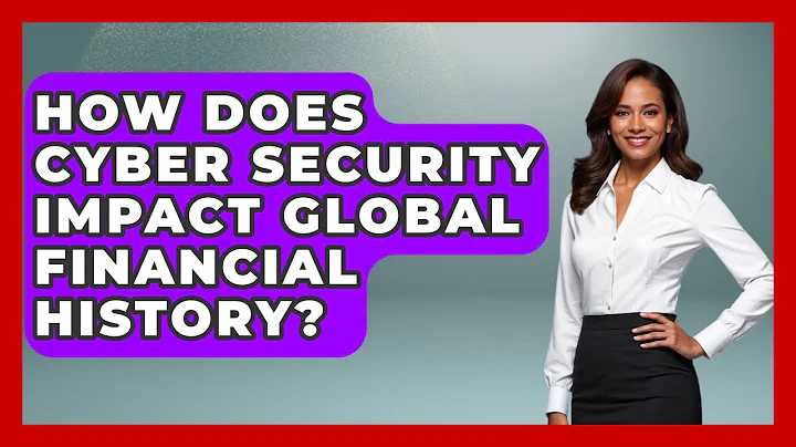 How Does Cyber Security Impact Global Financial History? - Financial History Files