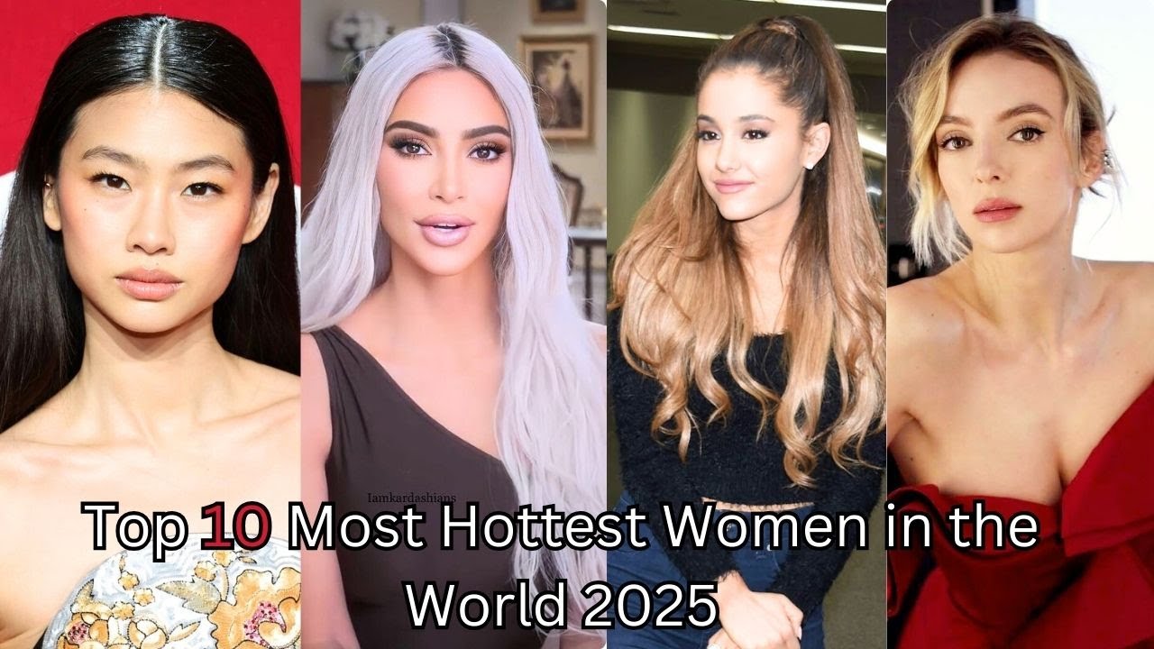 Top 10 Most Hottest Women in the World 2025 - YouTube
