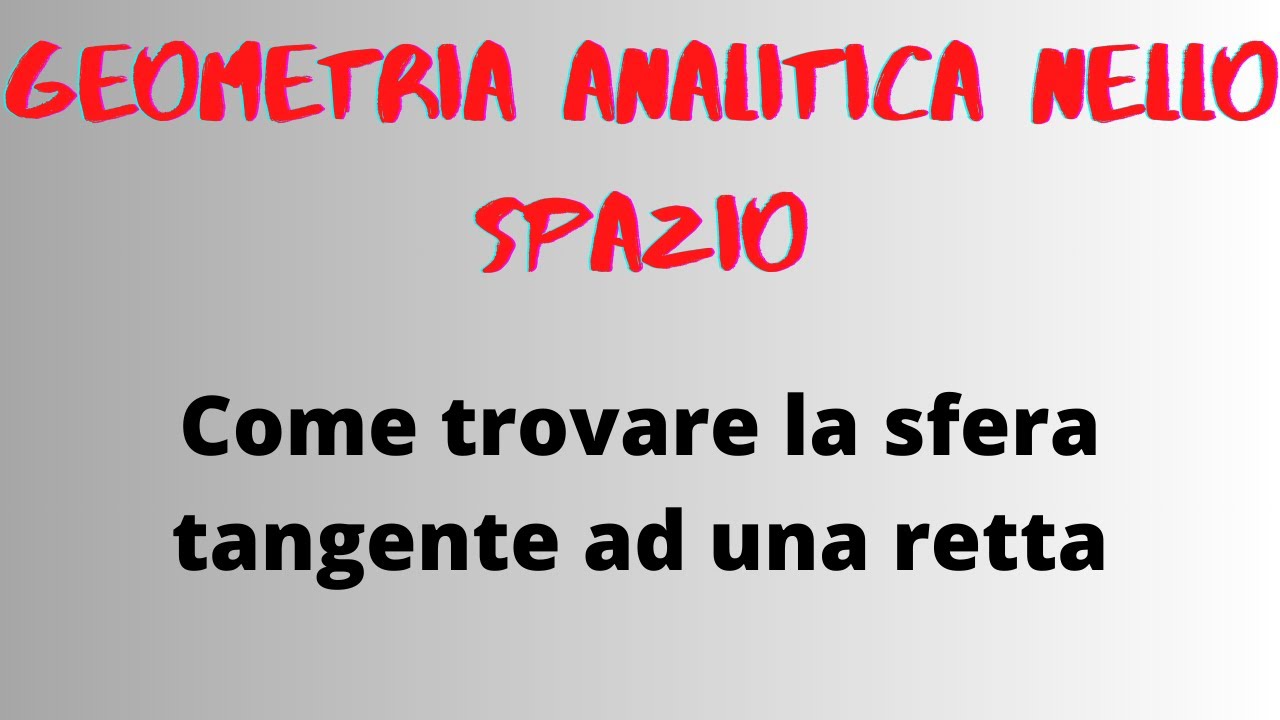 Sfera tangente ad una retta: geometria analitica nello spazio alla maturità