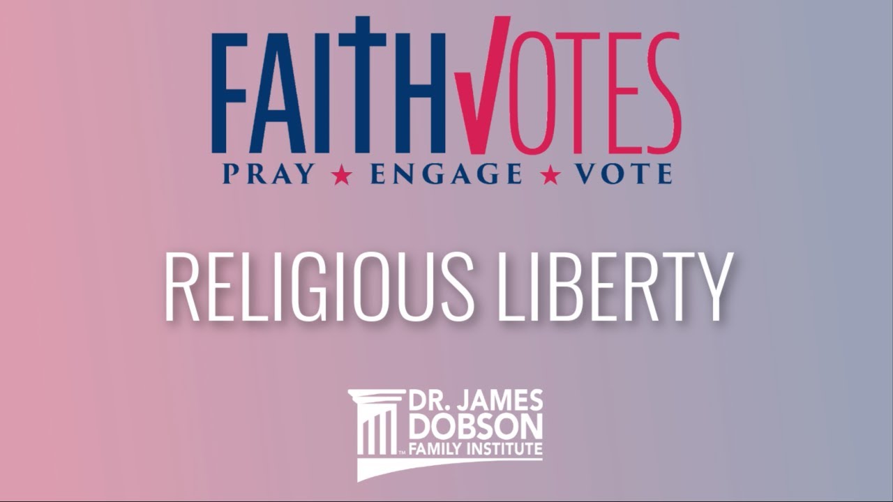 Critical Issue #4: Religious Liberty | with Dr. James Dobson's Family Talk