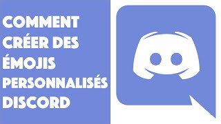 Comment créer des Émojis personnalisés sur Discord ? Comment créer des Émojis personnalisés sur Discord ?