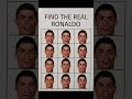 find the real Ronaldo 🥶#ytshorts