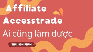 Cách Đăng Ký Affiliate Với accesstrade | Ai Cũng Làm Được | Thái Sơn Phạm
