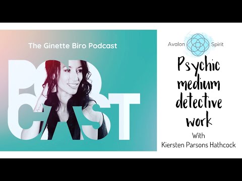 Psychic-Medium detective work~ With Kiersten Parsons Hathcock (Ginette Biro Podcast)*Trigger warning