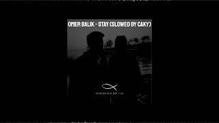 OMER BALIK - Stay (𝐬𝐥𝐨𝐰𝐞𝐝 𝐛𝐲 𝐜𝐚𝐤𝐲)