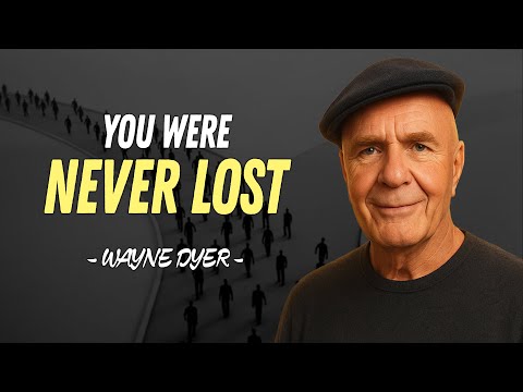 You Were Never Lost – Only Learning | Wayne Dyer