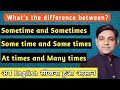 Difference between sometime and sometimes and some time and at times | English Grammar Rules