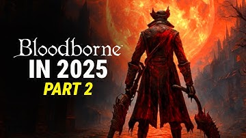 Bloodborne (2025) – A Fresh Descent into Madness [PART 2]