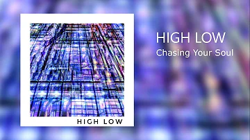 High Low - Chasing Your Soul (Audio)