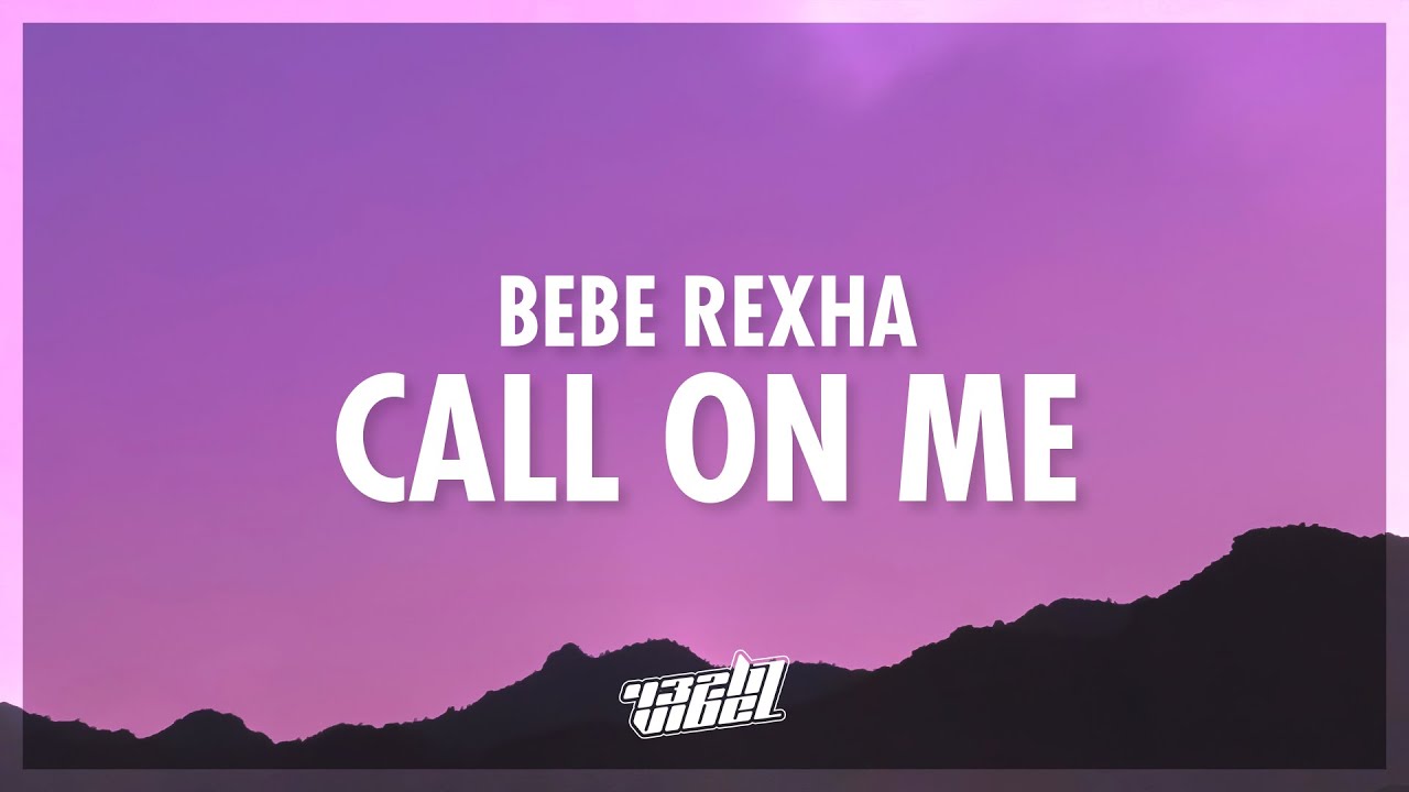 Bebe Rexha - Call On Me (Lyrics) | if i need a lover someone to save me ...