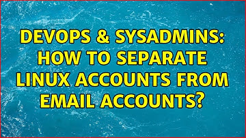 DevOps & SysAdmins: How to separate linux accounts from email accounts? (3 Solutions!!)
