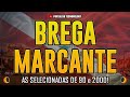 SEQUÊNCIA DE BREGA MARCANTES DA DÉCADA DE 90 e 2000 - SÓ AS MELHORES