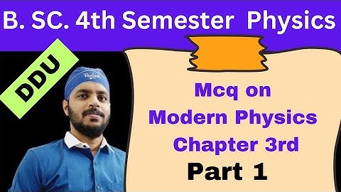 BSc 4th Semester Physics || Modern Physics MCQs || Chapter 3, Part 1 #mcq #ddu #bsc