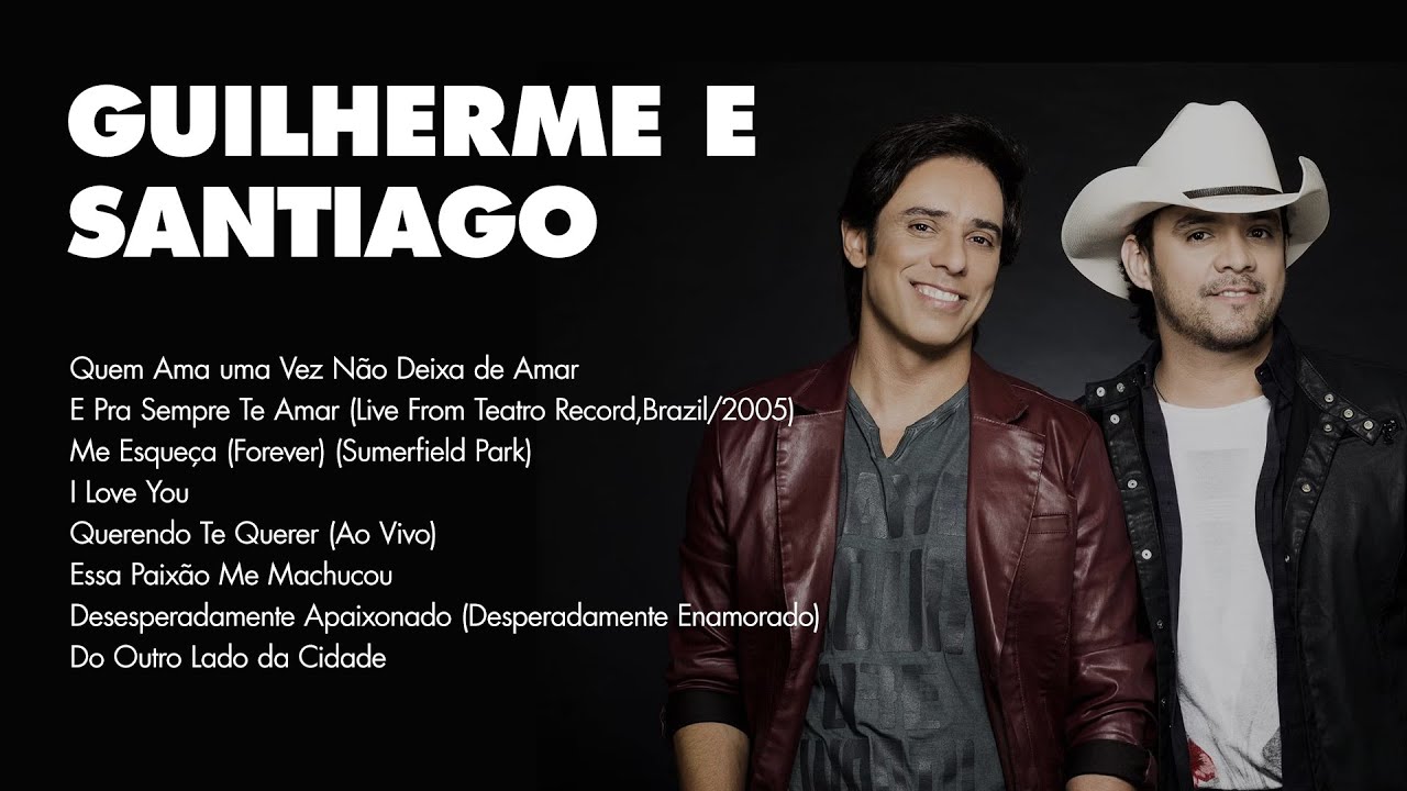 Guilherme e Santiago - As Melhores Músicas Antigas Sertanejo Raiz ...