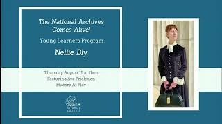 National Archives Comes Alive! Young Learners Program. Meet Nellie Bly