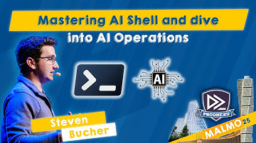 Mastering AI Shell and dive into AI Operations - Steven Bucher - PSConfEU 2025