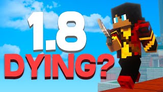 Why is 1.8 Minecraft Dying?