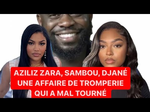 SAMBOU AZILIZ ZARA DJAN  UNE HISTOIRE DE TROMPERIE DIGNE DUN FILM DHORREUR  tiktokfrance