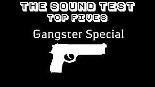 The Sound Test: Top Fives - Gangster Special (w/Godfather [2006] Audio Director - Ken Felton!)