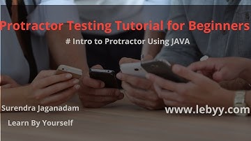 Protractor Beginner Tutorial Introduction to Protractor Using JAVA Programming language JProtractor