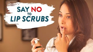 Say No to Lip Scrubs | Don't Use Lip Scrubs | Skin Care Tips | Beauty Secrets by Preetika Rao