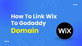 How To Link Wix To Godaddy Domain - Step By Step