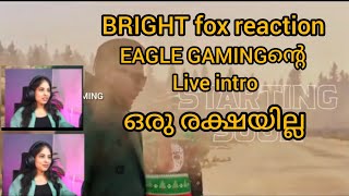 BRIGHT fox reaction EAGLE GAMINGന്റെ new live intro#malayalam #AVENGERS GAMING