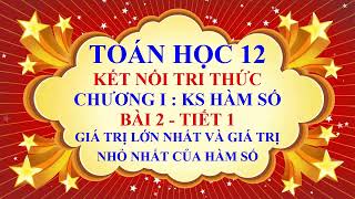 Toán học lớp 12 - Kết nối tri thức -Chương 1 -Bài 2 -Giá trị lớn nhất và nhỏ nhất của hàm số -Tiết 1 Toán học lớp 12 - Kết nối tri thức -Chương 1 -Bài 2 -Giá trị lớn nhất và nhỏ nhất của hàm số -Tiết 1