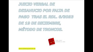 JUICIO VERBAL DESAHUCIO FALTA DE PAGO TRAS LA REFORMA DE LA LEC, POR EL RDL 6/23, MÉTODO DE TRONCOS
