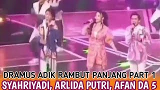 MEMUKAU | SYAHRIYADI, ARLIDA PUTRI DAN AFAN DA 5 LAGU "DURI DURI", PART 1 DRAMUS ADIK RAMBUT PANJANG