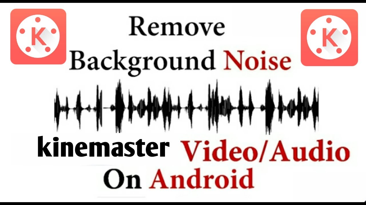 How to remove background noise kinemaster video |audio on Android - YouTube