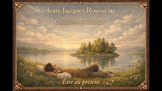 5 eme Promenade - Les Rêveries d'un Promeneur Solitaire - JJ Rousseau