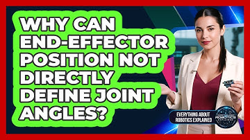 Why Can End-Effector Position Not Directly Define Joint Angles?