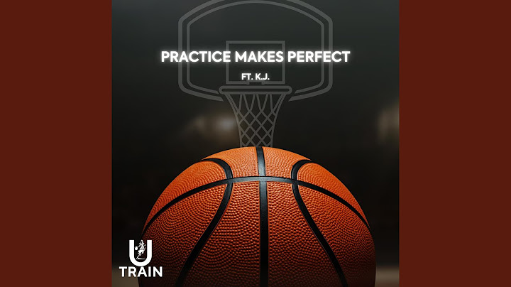 Practice Makes Perfect (feat. K.J.)