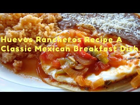 Huevos Rancheros Recipe A Classic Mexican Breakfast Dish