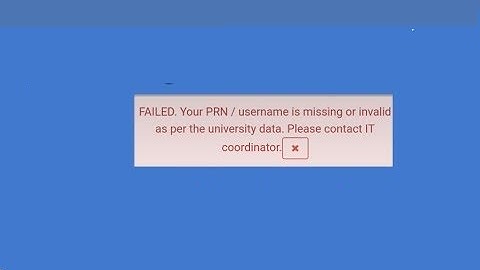 FAILED. Your PRN / username is missing or invalid as per the university data.