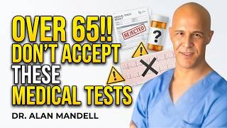 5 Medical Checkups I'd NEVER Get After 65 — Doctor Explains  ||  Dr.  Alan Mandell