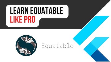 Equatable in Flutter | Flutter Bloc | Flutter State Management