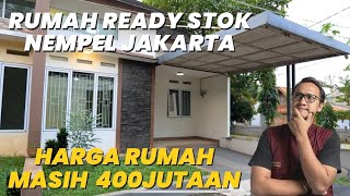 RUMAH READY STOK NEMPEL JAKARTA, HARGA MASIH 600Jutaan (yang 400jt sisa 1)