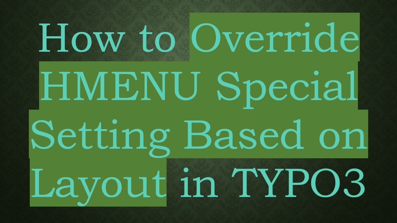 How to Override HMENU Special Setting Based on Layout in TYPO3