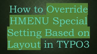 How to Override HMENU Special Setting Based on Layout in TYPO3