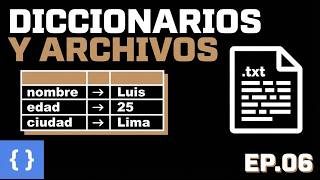 Diccionarios y Archivos en Python — Organiza Datos y Guárdalos | Python desde Cero EP.06